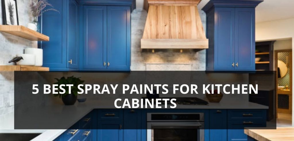 Best Spray Paints For Kitchen Cabinets